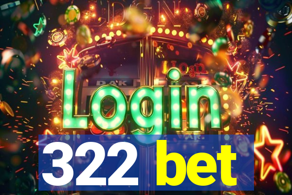 322 bet